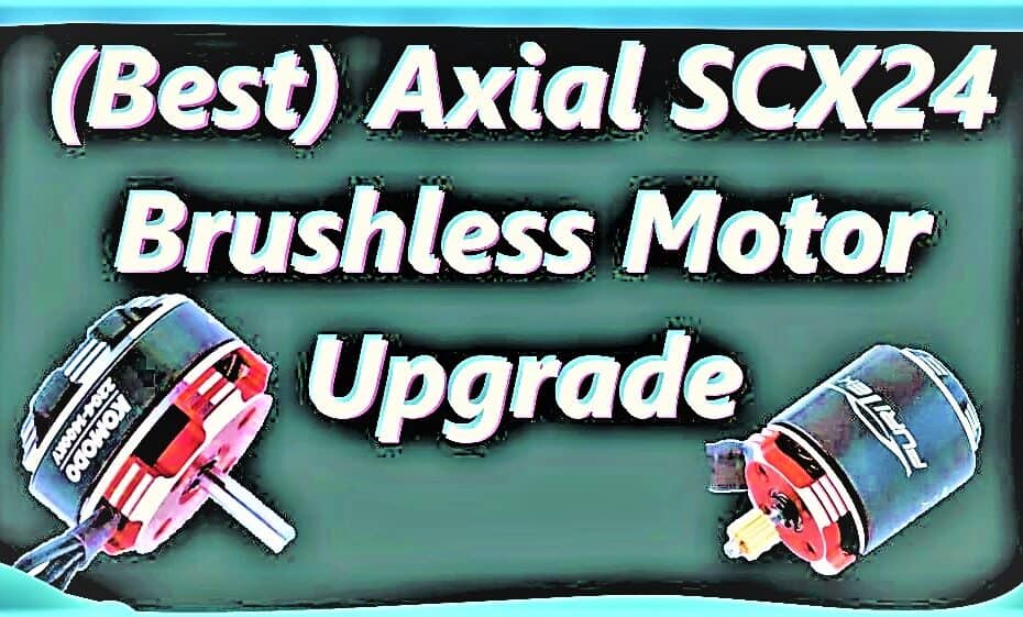 (Best) Axial SCX24 Brushless Motor Upgrade