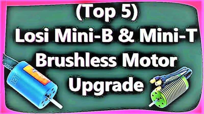 (Top 5) Losi Mini-B & Mini-T Brushless Motor Upgrade