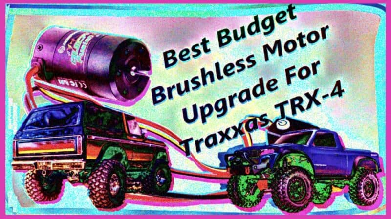 Best Budget Brushless Motor Upgrade For Traxxas TRX-4