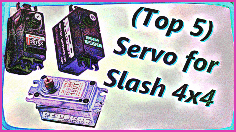 (Top 5) Servo for Slash 4×4